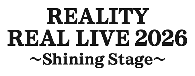 REALITY REAL LIVE 2026 〜Shining Stage〜